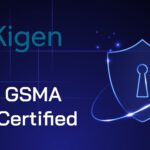 Kigen’s eSIM Products Now GSMA eUICC Security Assurance (eSA) Certified